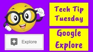 Tech Tip Tuesday - Google Explore