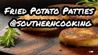 Fried Potato Patties | Faye Thompson | @southerncooking