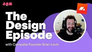 Building Jam: How Campsite Built a Design-Led Company w/ CEO Brian Lovin | Ep.22