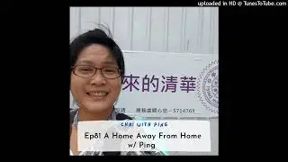 [International Students] Ep81 A Home Away From Home w/ Ping