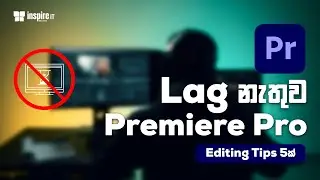 Five Tips for editing Video without lagging In Low specs PC | Premiere Pro | Sinhala