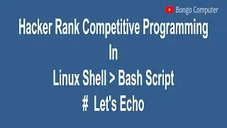 Learn How to Solve Hacker Rank Competitive Programming Linux Shell Bash Script 