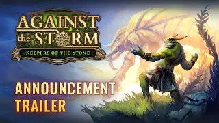 Against the Storm: Keepers of the Stone - Announcement Trailer