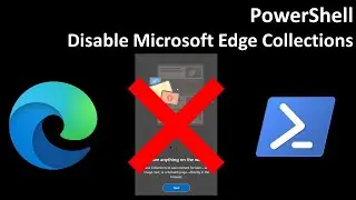 PowerShell: Disable Microsoft Edge Collections