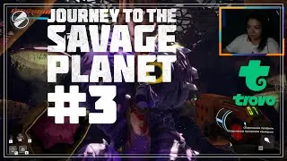 Journey to the savage planet #3 (Прохождение на стриме)