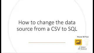 How to Change Data Source from CSV to SQL