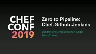 ChefConf 2019: Zero To Pipeline: Chef-Github-Jenkins