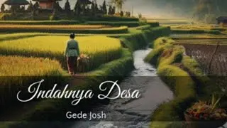 Gede Josh - "Indahnya Desa"