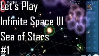 Let's Play Infinite Space 3 - Entry 1 - Let's See What's Out There... (1/5)