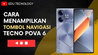 Cara Menampilkan Tombol Navigasi Di HP Tecno Pova 6 - EDU TECHNOLOGY