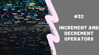 Increment and Decrement Operators
