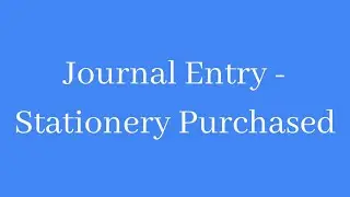 Purchase stationery journal entry