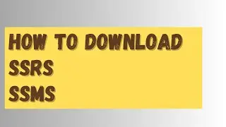 How to download SSMS and SSRS - 01