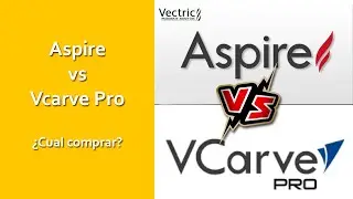 ASPIRE vs VCARVE PRO - ¿CUAL COMPRAR?