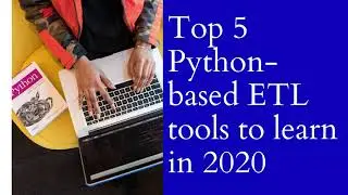 Top 5 Python-based ETL tools to learn in 2020