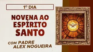 Novena ao Divino Espírito Santo - 1º dia