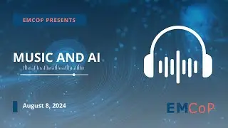 EMCoP August 2024 - Music in AI