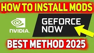 Geforce Now HOW TO INSTALL MODS 2025, How To Install Mods On Nvidia Geforce Now, Geforce Experience