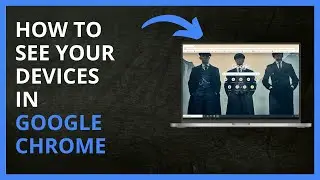 How To See Your Devices in Google Chrome in 2024