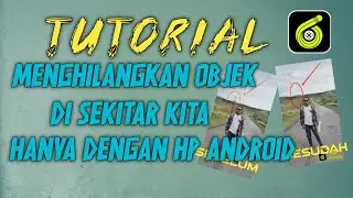 #tutorialandroid #tutorialfoto Tutorial Cara Menghapus Objek Di Sekitar Kita,Hanya Dengan Hp Android