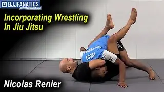 Incorporating Wrestling in Jiu Jitsu by Nicolas Renier