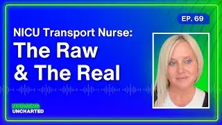 NICU Transport Nurse: The Raw & The Real | Ep. 69 | Full Episode