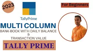 Multi Column Bank Book with Daily Balance & Transaction Value in Tally Prime 2023 for Beginners