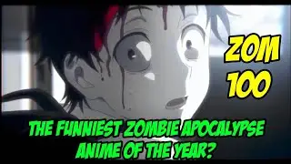Zom 100 : The Funniest Zombie Apocalypse Anime of the Year?