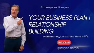 A Business Plan for Lawyers  - Relationship Building