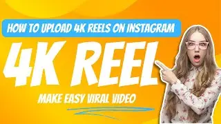 How to upload high resolution video on instagram 4k Reels
