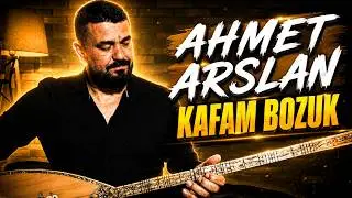 AHMET ARSLAN - KAFAM BOZUK
