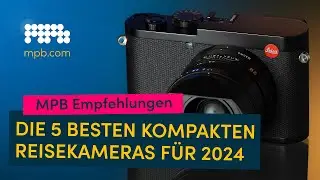 Sind das die besten Reise-Kompaktkameras 2024? ✈️📷  | MPB