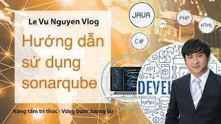 Bai 12: Hướng dẫn sử dụng sonarqube