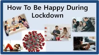 How to be happy during lock-down