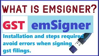 emSigner for GST installation and steps avoid DSC errors when signing the GST filings | 