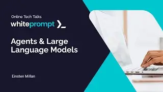 Agents and Large Language Models (LLMs) | Online Tech Talk