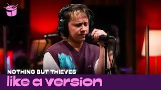 Nothing But Thieves - 'Welcome to the DCC' (live for Like A Version)