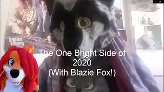 The One Bright Side of 2020 (with Blazie Fox!)