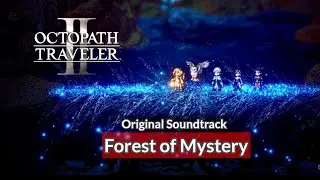 [OST] Forest of Mystery | Octopath Traveler 2