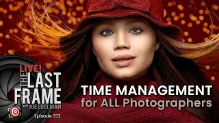 Proven Advice For Excellent Time Management for Photographers
