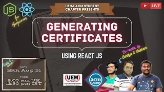 Generating Certificates using React | Praveen Kumar Purushothaman | UEM Jaipur | ACM Student Chapter