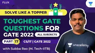 Toughest GATE Questions P::17 | ALL SUBJECTS COVERED | CS/IT | GATE 2022 | Subba Rao (IIT-B)