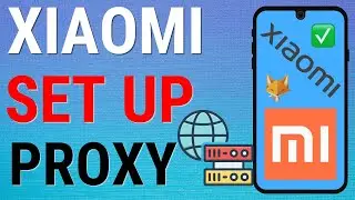 How To Set Up a Proxy On Xiaomi Phones (Mi, Redmi, Poco etc)