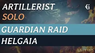 Lost Ark - Artillerist - Guardian Raid SOLO - Helgaia
