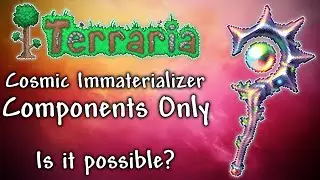 Is COSMIC IMMATERIALIZER Components Only Possible in Terraria Calamity Mod?