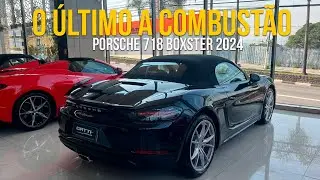 ÚLTIMO 718 BOXSTER A COMBUSTÃO - Porsche 718 Boxster 2024