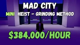 Mini Heist Grinding Method (Mad City: Chapter 1)