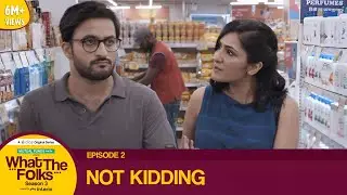 Dice Media | What The Folks (WTF) | Web Series | S03E02 - Not Kidding