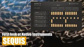 First look at Native Instruments Sequis