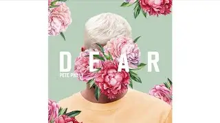 Pete Philly - Dear